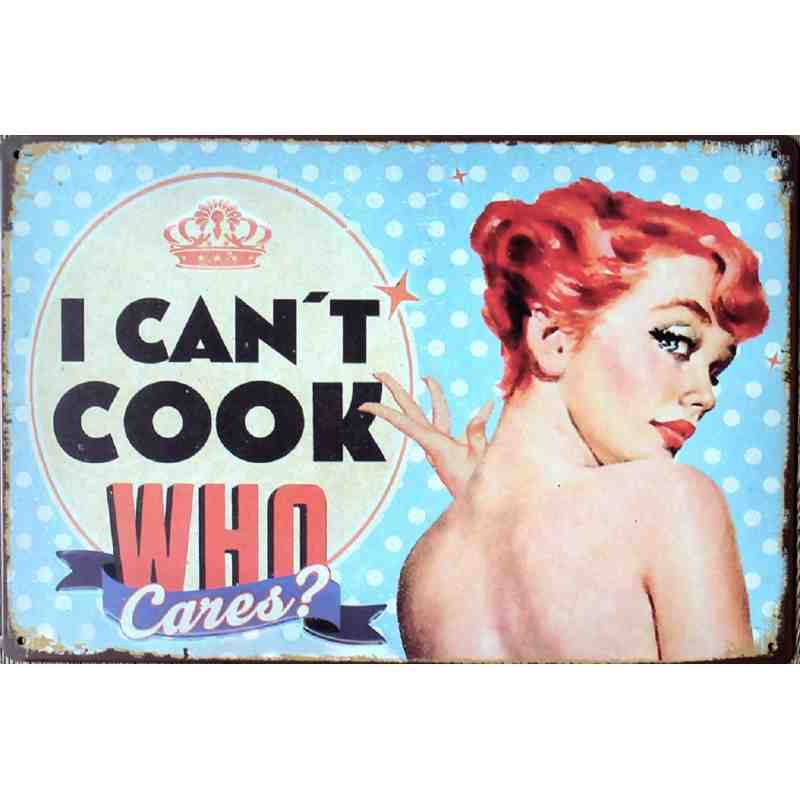 Plaque Métal "I can't cook, who cares ?" - 20 x 30 cm.